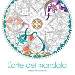 L'arte dei mandala. Disegni da colorare. Ediz. illustrata