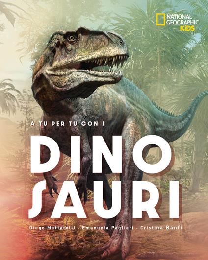 A tu per tu con i dinosauri. Ediz. a colori - Diego Mattarelli,Emanuela Pagliari,Cristina Banfi - copertina