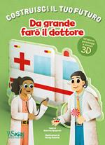 Da grande farò il dottore. Un libro build-up. Costruisci il tuo futuro. Ediz. a colori