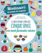 Il mio primo libro dei cinque sensi. Montessori: un mondo di conquiste. Con adesivi. Ediz. a colori