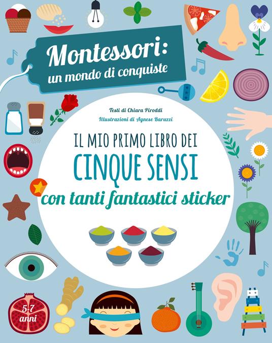 Il mio primo libro dei cinque sensi. Montessori: un mondo di conquiste. Con adesivi. Ediz. a colori - Chiara Piroddi - copertina