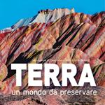 Terra. Un mondo da preservare: National Geographic. Ediz. illustrata