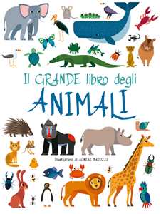 Image of Il grande libro degli animali. Ediz. a colori