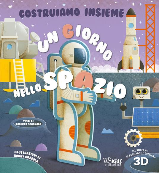 Un giorno nello spazio. Costruiamo insieme. Ediz. a colori. Con personaggi e scenari 3D - Roberta Spagnolo - copertina