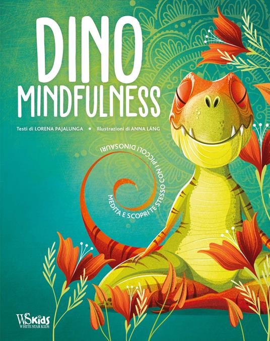 Dino Mindfulness. Medita e scopri te stesso con i piccoli dinosauri. Ediz. a colori - Lorena Valentina Pajalunga - copertina