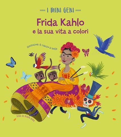 Frida Kahlo e la sua vita a colori. I mini geni. Ediz. a colori - Altea Villa - copertina