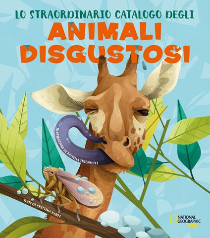 Lo straordinario catalogo degli animali disgustosi. Ediz. a colori -  Cristina Banfi - Libro - White Star - National Geographic Kids