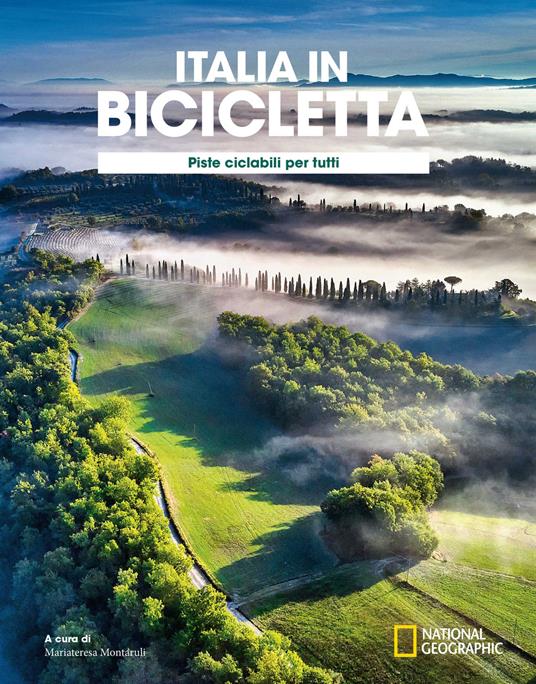 Ciclovie con vista: piste ciclabili per tutti. Italia in bicicletta. National Geographic - copertina