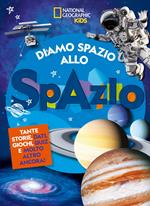 Diamo spazio allo spazio. Ediz. a colori