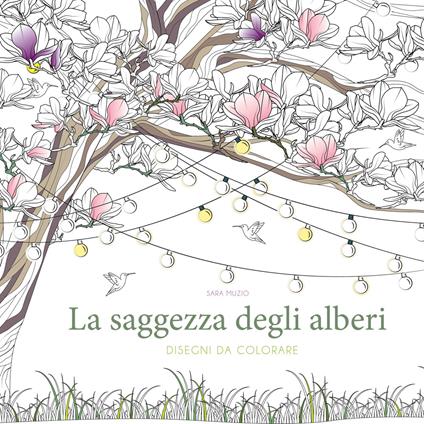 La saggezza degli alberi. Disegni da colorare. Ediz. illustrata - Sara Muzio - copertina