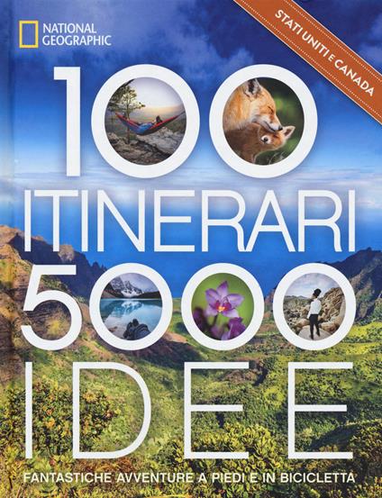 Stati Uniti & Canada. 100 itinerari. 5000 idee. Fantastiche avventure a piedi e in bicicletta. Ediz. illustrata - copertina