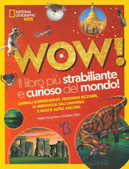 Wow! Il libro più strabiliante e curioso del mondo! Ediz. illustrata - Kelly Hargrave,Andrea Silen - copertina