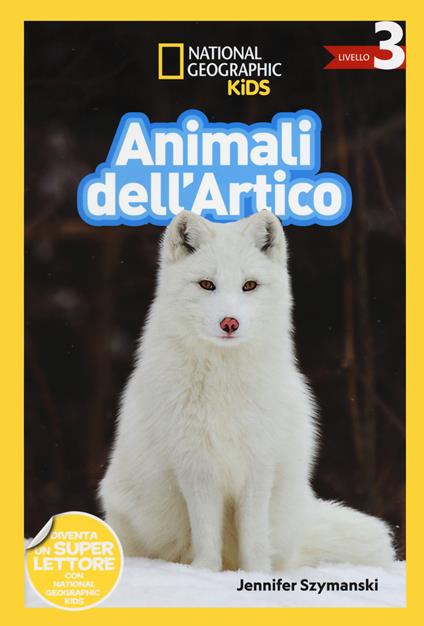 Animali dell'artico. Livello 3. Ediz. a colori - Jennifer Szymanski - copertina