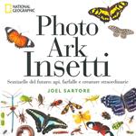 Photo ark insetti. Sentinelle del futuro: api, farfalle e altre creature. Ediz. illustrata