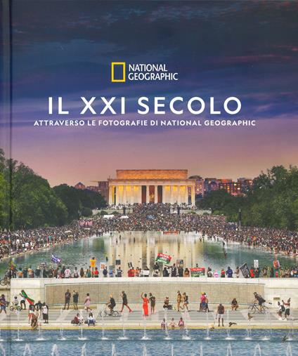 Il XXI secolo attraverso le fotografie di National Geographic. Ediz. illustrata - copertina