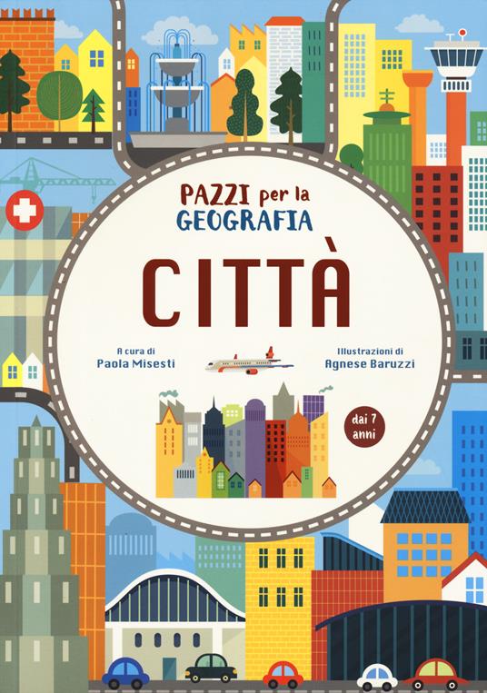 Città. Pazzi per la geografia. Con adesivi. Ediz. a colori - copertina