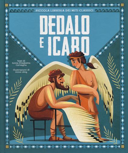 Dedalo e Icaro. Piccola libreria dei miti classici. Ediz. a colori - Sonia Elisabetta Corvaglia - copertina