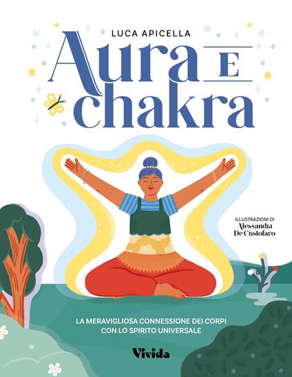 Aura e chakra. La meravigliosa connessione dei corpi con lo spirito universale - Luca Apicella - copertina