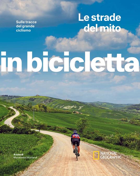 Le strade del mito. Sulle tracce del grande ciclismo. In bicicletta - copertina