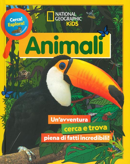 Animali. Cerca! Esplora! Un'avventura piena di fatti incredibili! Ediz. a colori - copertina