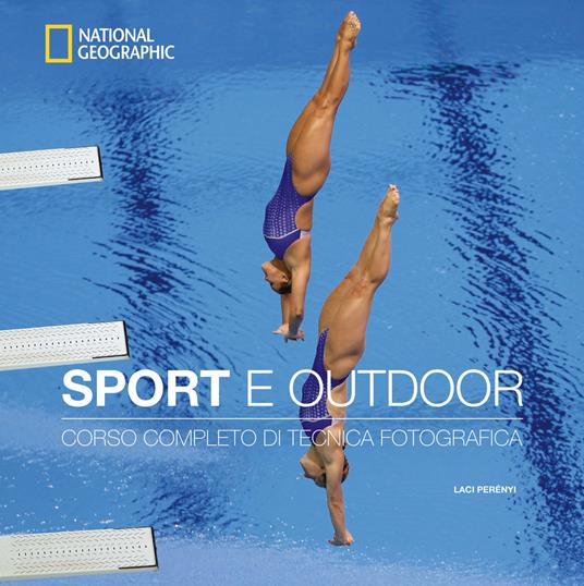 Sport e outdoor. Corso completo di tecnica fotografica. Ediz. illustrata - Laci Perényi - copertina