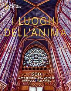 Libro I luoghi dell'anima. 500 mete spirituali da visitare una volta nella vita 