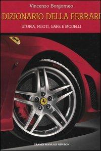 Dizionario della Ferrari. Storia, piloti, gare e modelli - Vincenzo Borgomeo - copertina