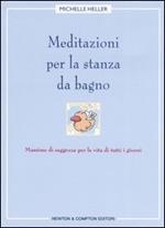 Meditazioni per la stanza da bagno. Massime di saggezza per la vita di tutti i giorni