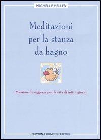 Meditazioni per la stanza da bagno. Massime di saggezza per la vita di tutti i giorni - Michelle Heller - copertina