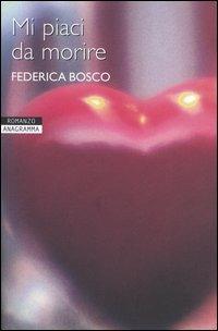 Mi piaci da morire - Federica Bosco - 2