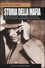 Storia della mafia. Dall'«onorata società» alla trattativa Stato-mafia, uno dei più inquietanti fenomeni del nostro tempo   