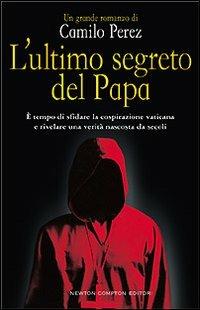 L' ultimo segreto del papa - Camilo Perez - Libro - Newton Compton Editori  - Nuova narrativa Newton | IBS