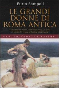 Le grandi donne di Roma antica - Furio Sampoli - copertina