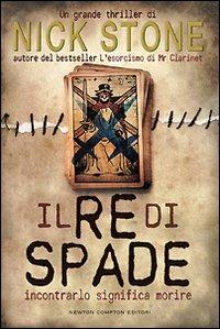 Il re di spade. Incontrarlo significa morire - Nick Stone - copertina