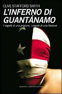 L' inferno di Guantanamo. I segreti di una prigione, i segreti di una nazione - Clive Stafford Smith - copertina