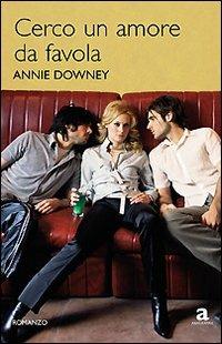 Cerco un amore da favola - Annie Downey - copertina