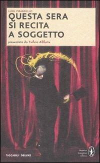 Questa sera si recita a soggetto. Ediz. integrale - Luigi Pirandello - copertina