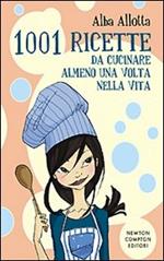 Milleuno ricette da cucinare almeno una volta nella vita