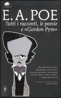 Tutti i racconti, le poesie e «Gordon Pym». Ediz. integrale - Edgar Allan Poe - copertina