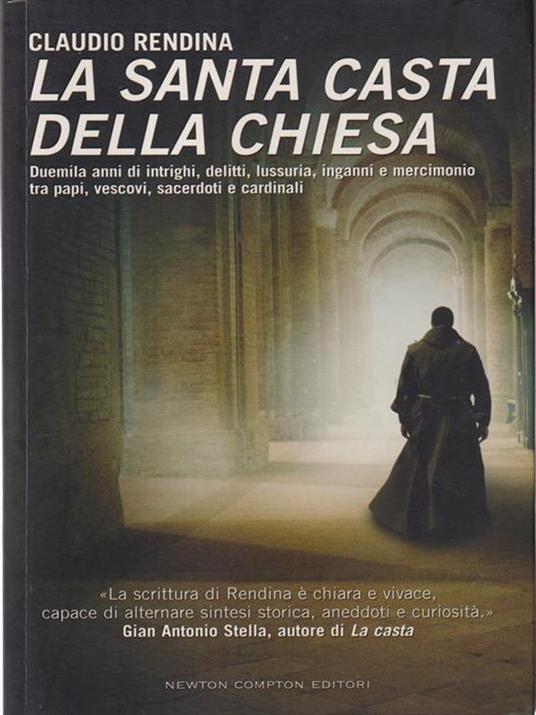 La santa casta della Chiesa. Duemila anni di intrighi, delitti, lussuria, inganni e mercimonio tra papi, cardinali, vescovi, sacerdoti e cardinali - Claudio Rendina - 3