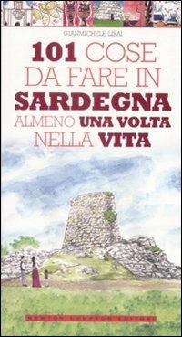 101 cose da fare in Sardegna almeno una volta nella vita - Gianmichele Lisai - copertina