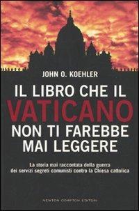Il libro che il Vaticano non ti farebbe mai leggere - John O. Koehler - copertina