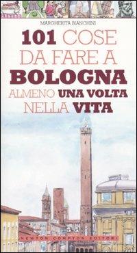 101 cose da fare a Bologna almeno una volta nella vita - Margherita Bianchini - copertina