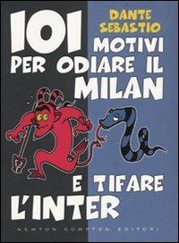 101 motivi per odiare il Milan e tifare l'Inter - Dante Sebastio - 3