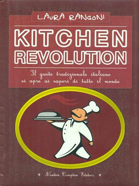 Kitchen revolution. Il gusto tradizionale italiano si apre ai sapori di tutto il mondo - Laura Rangoni - 4