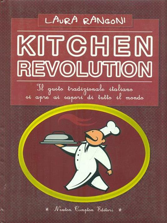 Kitchen revolution. Il gusto tradizionale italiano si apre ai sapori di tutto il mondo - Laura Rangoni - 6