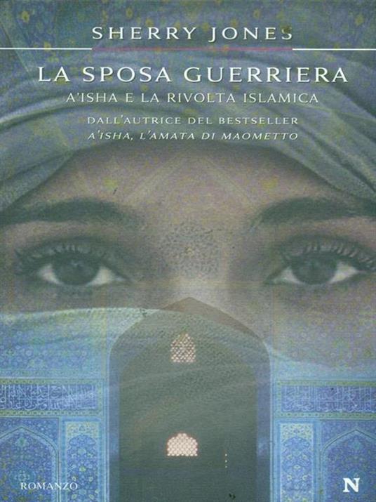 La sposa guerriera. A'isha e la rivolta islamica - Sherry Jones - copertina