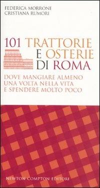 101 trattorie e osterie di Roma dove mangiare almeno una volta nella vita e spendere molto poco - Federica Morrone,Cristiana Rumori - 6