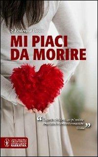 Mi piaci da morire - Federica Bosco - copertina