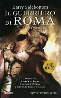 Il guerriero di Roma. Fuoco a Oriente - Harry Sidebottom - copertina